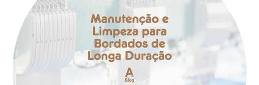 Manutenção e Limpeza para Bordados de Longa Duração