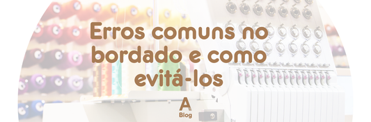 Erros Comuns no Bordado Computadorizado e Como Evitá-lo