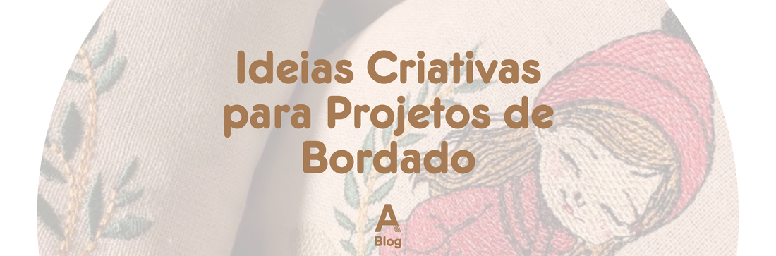 Ideias Criativas para Projetos de Bordado